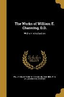 WORKS OF WILLIAM E CHANNING DD