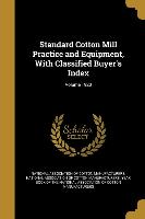 Standard Cotton Mill Practice and Equipment, With Classified Buyer's Index, Volume 1920