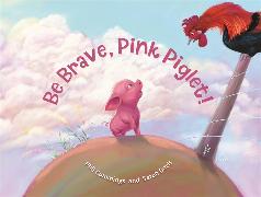 Be Brave, Pink Piglet