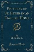 Pictures of St. Peter in an English Home (Classic Reprint)