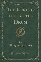 The Lure of the Little Drum (Classic Reprint)