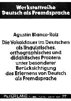 Die Vokaldauer im Deutschen als linguistisches, orthographisches und didaktisches Problem unter besonderer Berücksichtigung des Erlernens von Deutsch als Fremdsprache