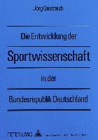 Die Entwicklung der Sportwissenschaft in der Bundesrepublik Deutschland