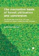 The normative basis of forest utilization and conversion