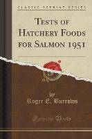 Tests of Hatchery Foods for Salmon 1951 (Classic Reprint)