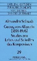 Georg von Albrecht (1891 - 1976)-Studien zum Leben und Schaffen des Komponisten