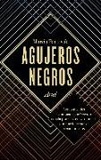 Agujeros negros : cómo una idea abandonada por Newton, odiada por Einstein y retomada por Hawking vuelve a enamorarnos