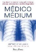 Médico Médium : las claves de curación de las enfermedades crónicas, autoinmunes o de difícil diagnóstico