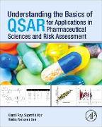 Understanding the Basics of QSAR for Applications in Pharmaceutical Sciences and Risk Assessment