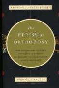 The Heresy of Orthodoxy