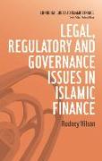 Legal, Regulatory and Governance Issues in Islamic Finance