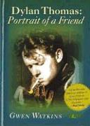 Dylan Thomas -Portrait of a Friend