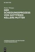 Der Scheidungsprozeß von Gottfried Kellers Mutter