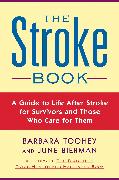The Stroke Book: A Guide to Life After Stroke for Survivors and Those Who Care for Them