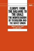 Europe from the Balkans to the Urals: The Disintegration of Yugoslavia and the Soviet Union