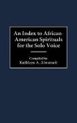 An Index to African-American Spirituals for the Solo Voice