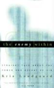 The Enemy Within: Straight Talk about the Power and Defeat of Sin