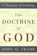 The Doctrine of God: A Theology of Lordship