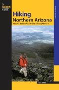 Hiking Northern Arizona: A Guide To Northern Arizona's Greatest Hiking Adventures, Third Edition
