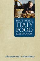 Blue Guide Italy Food Companion: A Phrasebook & Miscellany