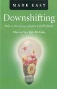 Downshifting Made Easy – How to plan for your planet–friendly future