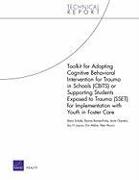 Toolkit for Adapting Cognitive Behavioral Intervention for Trauma in Schools (CBITS) or Supporting Students Exposed to Trauma (SSET) for Implementatio