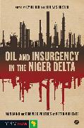 Oil and Insurgency in the Niger Delta: Managing the Complex Politics of Petro-Violence