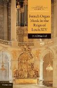 French Organ Music in the Reign of Louis XIV