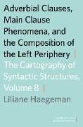 Adverbial Clauses, Main Clause Phenomena, and the Composition of the Left Periphery