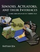 Sensors, Actuators, and Their Interfaces: A Multidisciplinary Introduction