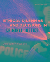 Ethical Dilemmas and Decisions in Criminal Justice