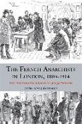 The French Anarchists in London, 1880-1914: Exile and Transnationalism in the First Globalisation