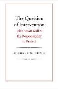 Question of Intervention - John Stuart Mill and the Responsibility to Protect