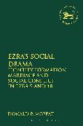 Ezra's Social Drama: Identity Formation, Marriage and Social Conflict in Ezra 9 and 10