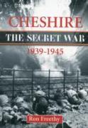 Cheshire: The Secret War 1939-1945