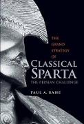 The Grand Strategy of Classical Sparta - The Persian Challenge