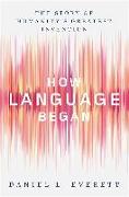 HOW LANGUAGE BEGAN