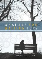 WHAT ARE YOU WAITING FOR