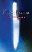 Killing Babies: Collected Essays