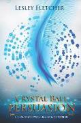 Crystal Ball Persuasion: Changing Lives Changing Destiny