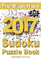 The Must Have 2017 Sudoku Puzzle Book: 365 Daily Sudoku Puzzle Book for 2017 Sudoku. Sudoku Puzzles for Every Day of the Year. 365 Sudoku Games - 5 Le