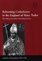 Reforming Catholicism in the England of Mary Tudor