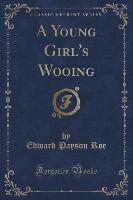 A Young Girl's Wooing (Classic Reprint)