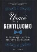 Uomo e gentiluomo ovvero il manuale pratico del perfetto gentleman