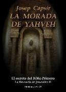 La herencia de Jerusalén II. La morada de Yahveh : el secreto del biblo primero