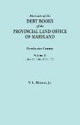 Abstracts of the Debt Books of the Provincial Land Office of Maryland. Dorchester County, Volume II. Liber 21