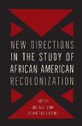 New Directions in the Study of African American Recolonization