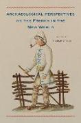 Archaeological Perspectives on the French in the New World