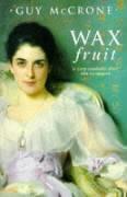 The Wax Fruit Trilogy