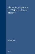 The Sayings of Jesus in the Writings of Justin Martyr**